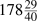 178&nbsp;29&nbsp;&frasl;&nbsp;40