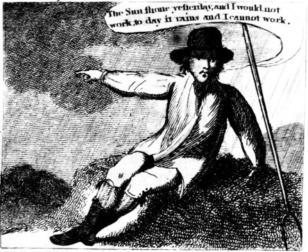 The Sun shone yesterday, and I would not
work, to-day it rains and I cannot work Published by W. Darton, Junr. Octr. 1, 1805.