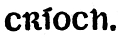 [Uncial: cr�och.]