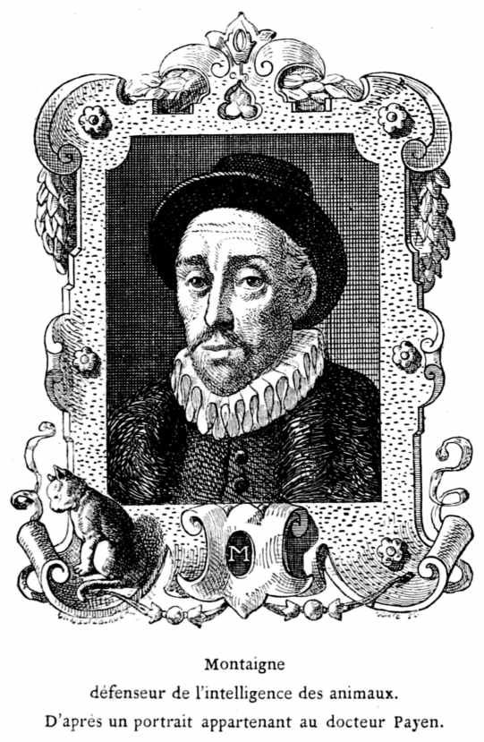 Montaigne
défenseur de l'intelligence des animaux.
D'après un portrait appartenant au docteur Payen.