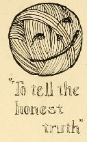 “To tell the
honest
truth”