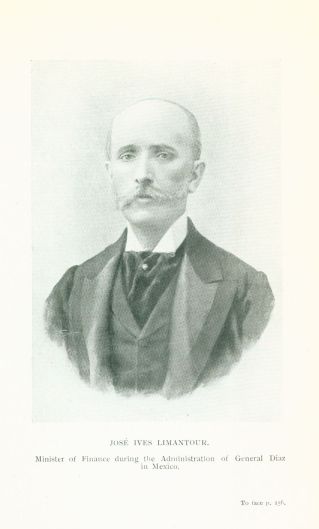 JOS� IVES LIMANTOUR. Minister of Finance during the Administration of General Diaz in Mexico.