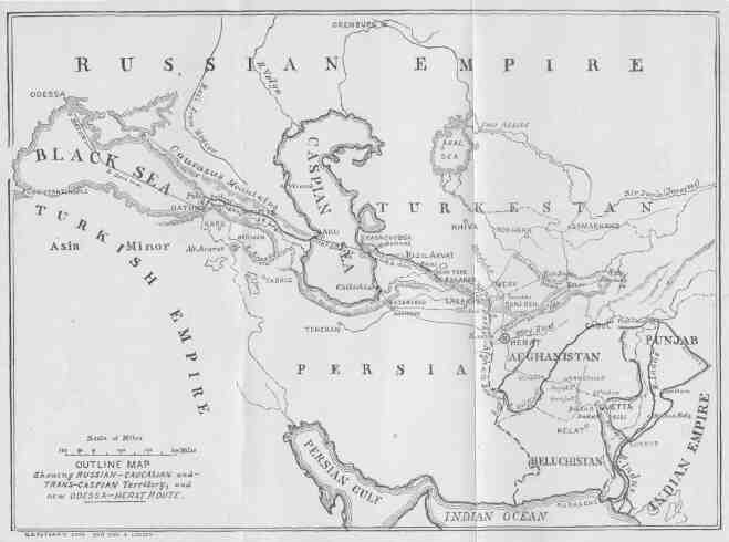 OUTLINE MAP Showing RUSSIAN-CAUCASIAN and TRANS-CASPIAN
Territory, and NEW ODESSA-HERAT ROUTE.